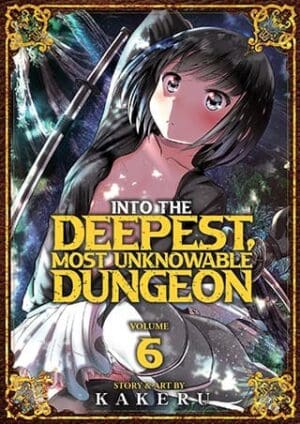 Into the Deepest, Most Unknowable Dungeon, Vol. 6