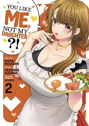 You Like Me, Not My Daughter?! (Manga), Vol. 2